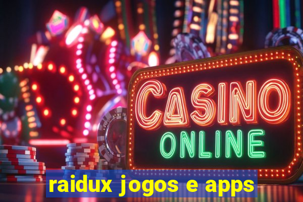 raidux jogos e apps